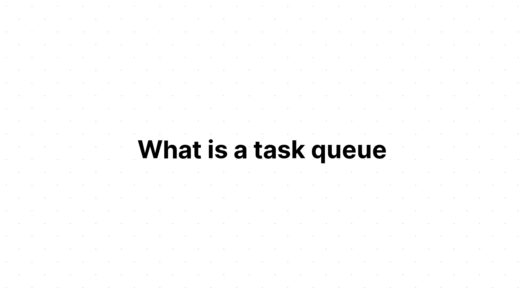 what-is-a-task-queue